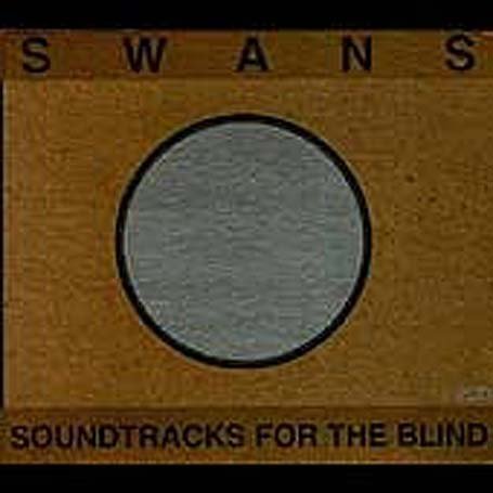 Swans/Soundtracks For The Blind